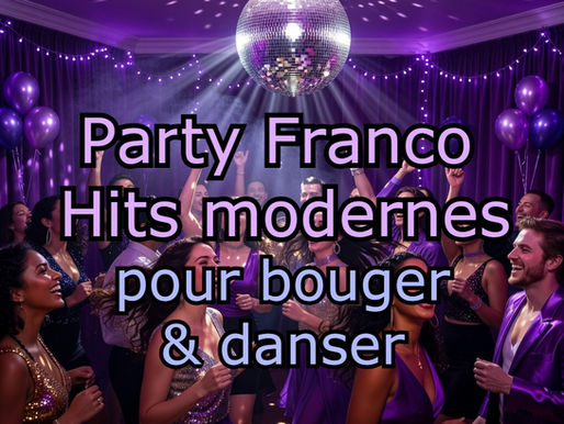 Playlist : Party Franco Hits modernes pour bouger et danser - Pop Hits français et québécois