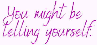 You might be telling yourself sentence