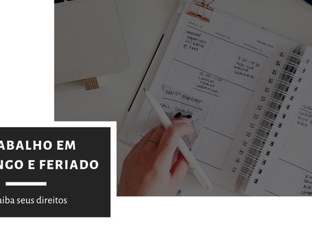 Trabalho em domingos e feriados. Saiba seus direitos.