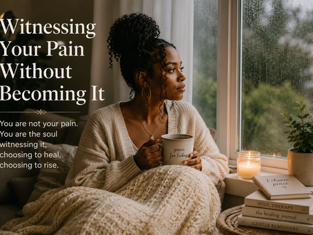 Witnessing Your Pain Without Becoming It