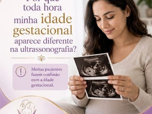 Por que toda hora minha idade gestacional aparece diferente na Ultrassonografia?