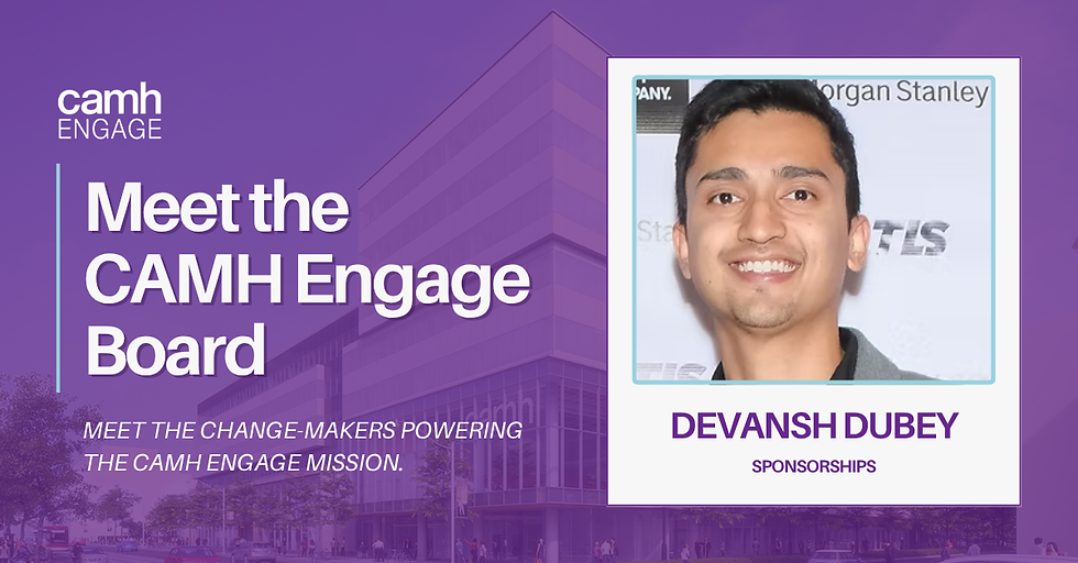 Meet the CAMH Engage Board, Devansh Dubey, Sponsorships