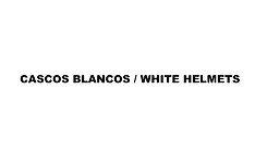 CASCOS BLANCOS / WHITE HELMETS