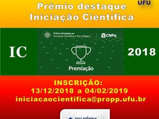 PROPP divulga Edital Nº08/2018 – Convocação de inscrições para o
Prêmio Destaque na Iniciação Cientí