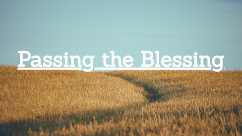 Passing the Blessing - March 15, 2026
