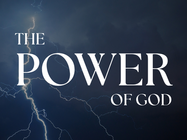 The Power of God - August 16, 2026