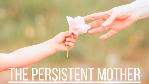 The Persistent Mother - May 10, 2026