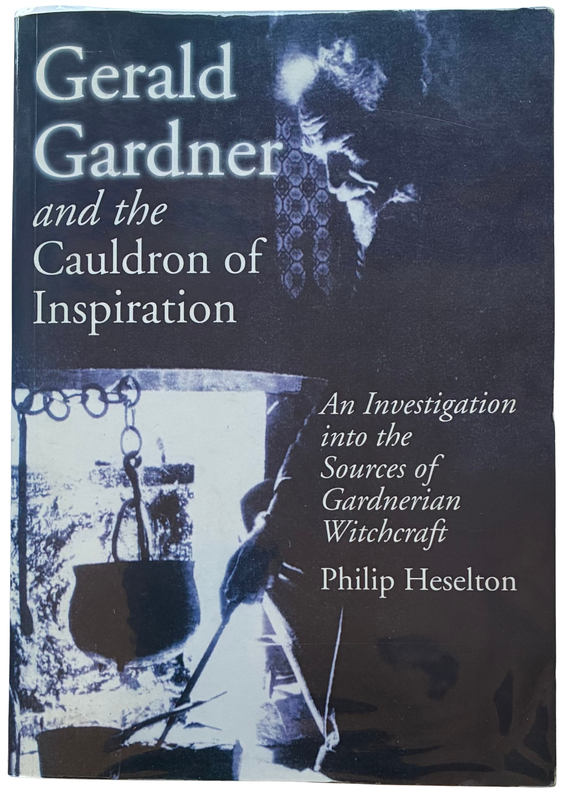 Philip Heselton: GERALD GARDNER AND THE CAULDRON OF INSPIRATION