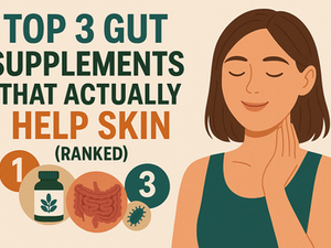 Top 3 Gut Supplements That Actually Help Skin (Ranked)