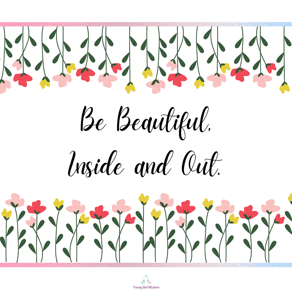Be beautiful, inside and out!