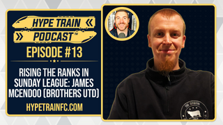 A Growing Sunday League Team w/ James McEndoo (Brothers United) │ Hype Train Podcast (Episode 13)