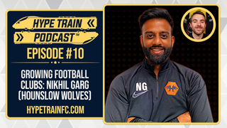 Growing a London Football Club w/ Nikhil Garg (Hounslow Wolves) │ Hype Train Podcast (Episode 10)