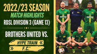 RDSL Division 3 Match Highlights (2022/23 Season) - Game 13: Brothers United vs. Hype Train FC