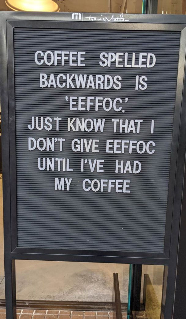 Funny pictures coffee spelled backwards sign