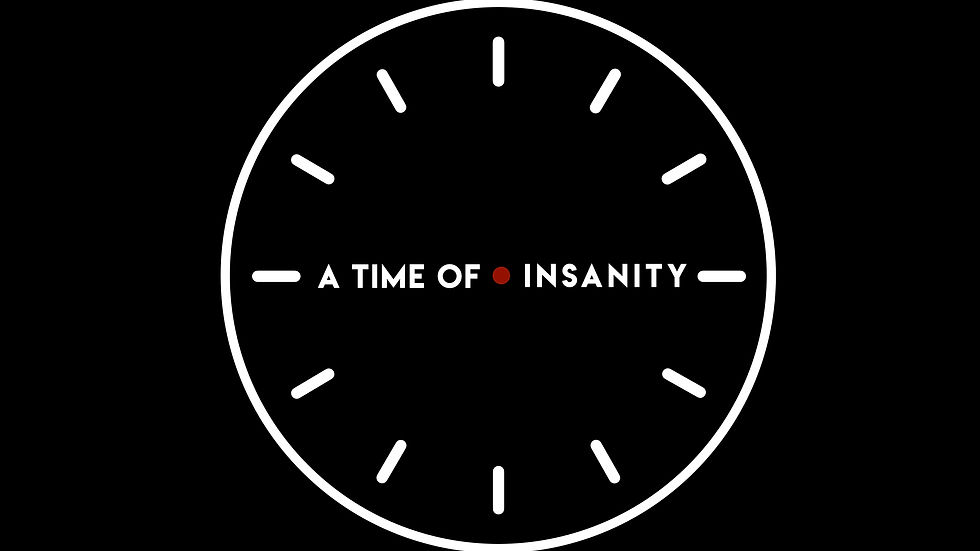 ATimeofInsanity.001.001.jpeg