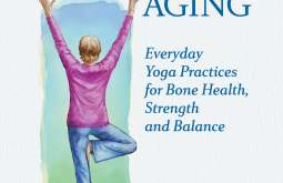Book Review: "Empowered Aging: Everyday Yoga Practices for Bone Health, Strength and Balance" by Ellen Saltonstall