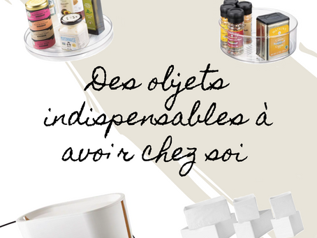 5 objets indispensables à avoir chez soi pour maintenir son intérieur ordonné
