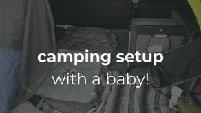 Camping with a baby: Our tent setup, what we packed, and what we learned
