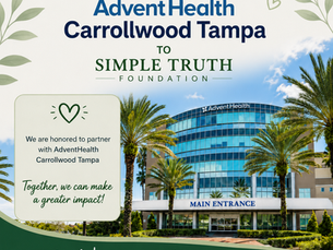 Welcome graphic announcing AdventHealth Carrollwood Tampa joining the Simple Truth Foundation, featuring the AdventHealth building with palm trees and the message 'We are excited to serve you!' alongside the values Compassion, Dignity, Community, and Hope.
