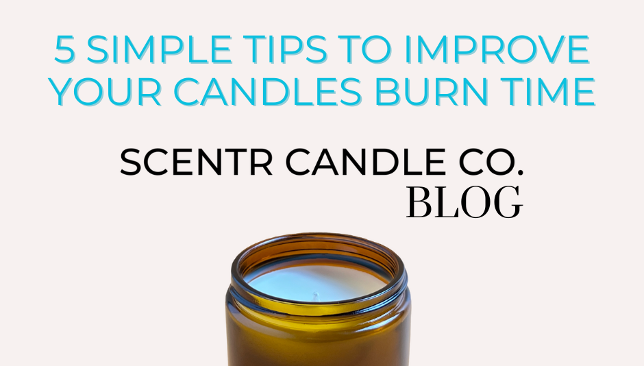5 Simple Tips on How to Improve Your Candles Burn Time