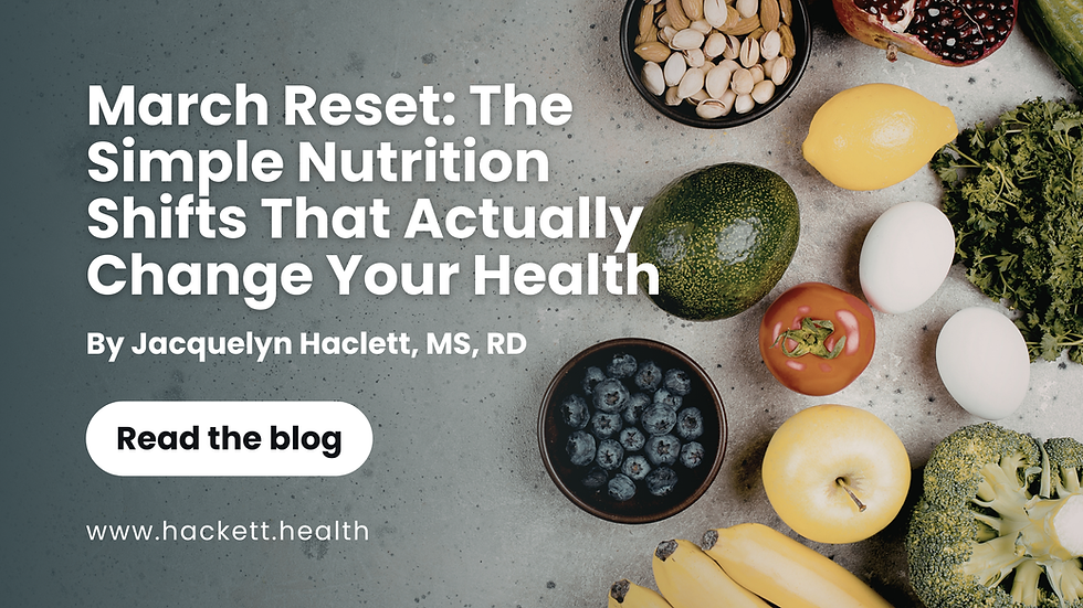 March Reset: The Simple Nutrition Shifts That Actually Change Your Health