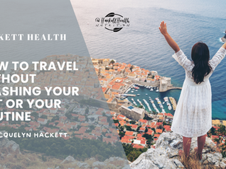 How to Travel Without Trashing Your Gut or Your Routine