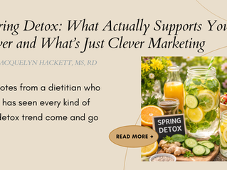 Spring Detox: What Actually Supports Your Liver and What’s Just Clever Marketing