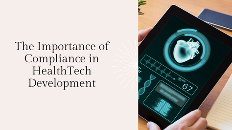 The Importance of Compliance in HealthTech Development: Your Product Partners’ Role