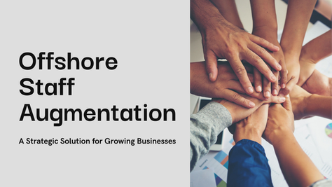 Offshore Staff Augmentation: A Strategic Solution for Growing Businesses