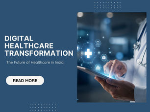 Digital Healthcare Transformation: The Future of Healthcare in India