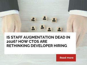 Is Staff Augmentation Dead in 2026? How CTOs Are Rethinking Developer Hiring