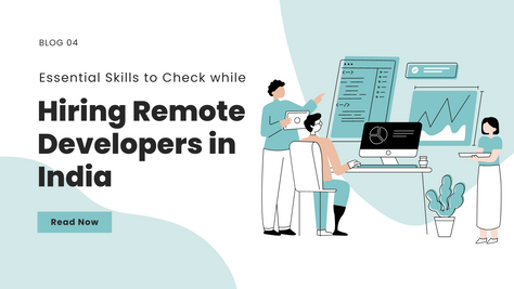 Essential Skills to Check while Hiring Remote Developers in India