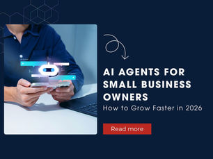 AI Agents for Small Business Owners: How to Grow Faster in 2026