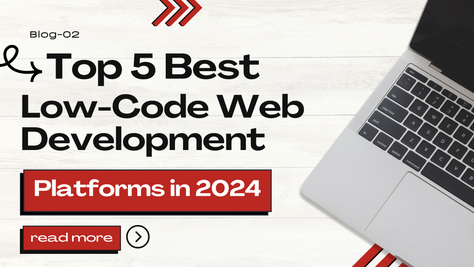 Top 5 Best Low-Code Web Development Platforms in 2024!