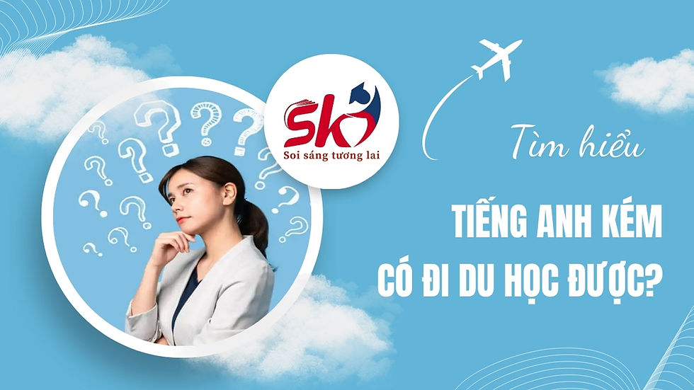 Tiếng Anh Kém Có Đi Du Học Được Không​? Điều Kiện Và Giải Pháp Khắc Phục