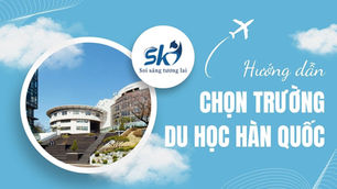 Kinh Nghiệm Chọn Trường Du Học Hàn Quốc Phù Hợp
