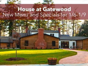 House at Gatewood New Menu and Specials for 1/6-1/9