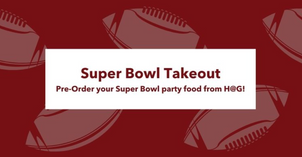 Super Bowl Takeout - Pre-Order your Super Bowl Party Food from H@G!