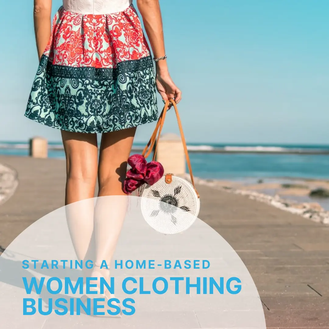 Tips To Start a Home-Based Women’s Clothing Business