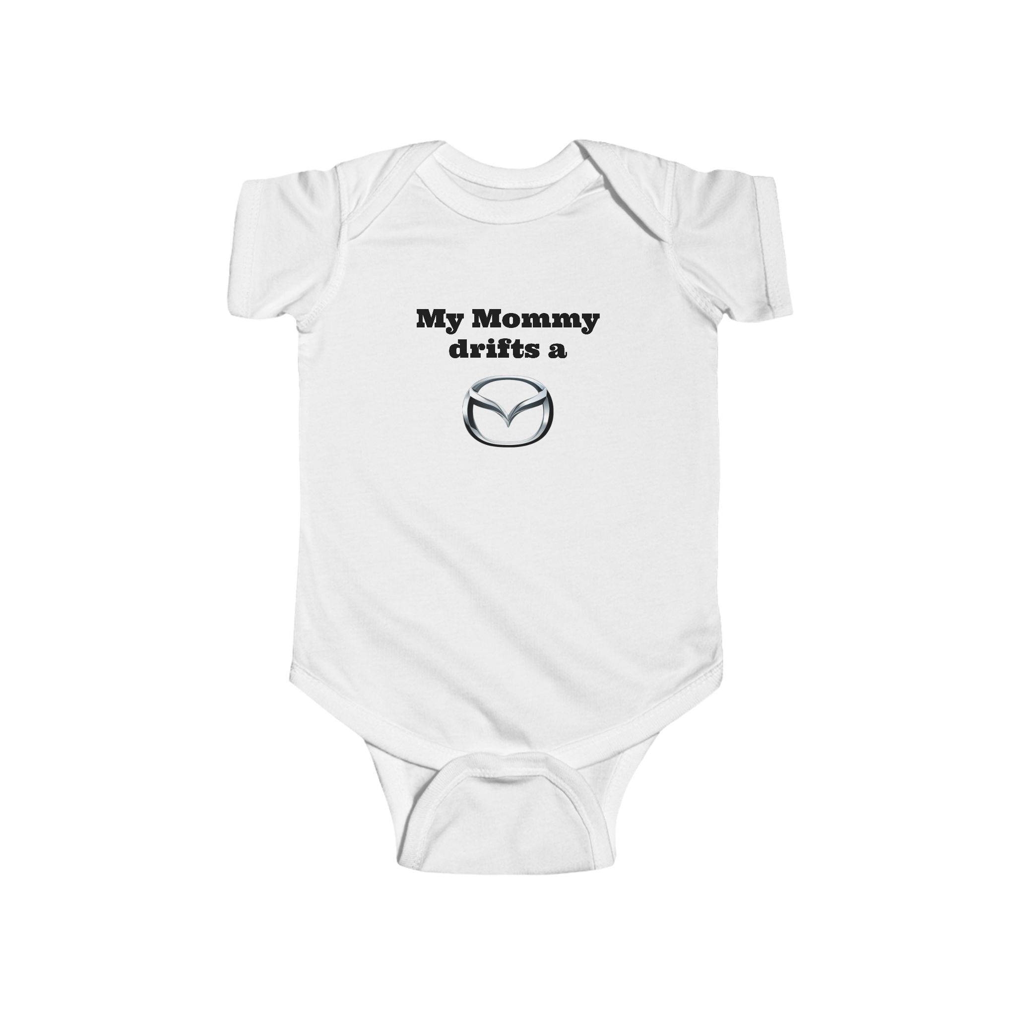 My Mommy drifts a Mazda Infant Fine Jersey Bodysuit