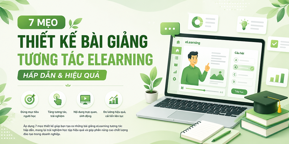 7 Mẹo Thiết Kế Bài Giảng Tương Tác eLearning Hấp Dẫn & Hiệu Quả