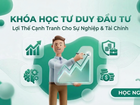 [FREE] Khóa Học Tư Duy Đầu Tư Đỉnh Cao: Từ Nền Tảng Đến Thực Chiến Chứng Khoán
