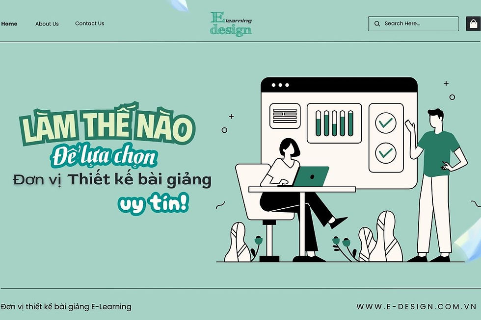 Làm sao để lựa chọn đơn vị thiết kế bài giảng E-Learning uy tín?