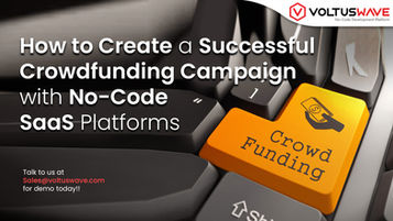 How to Create a Successful Crowdfunding Campaign with No-Code SaaS Platforms