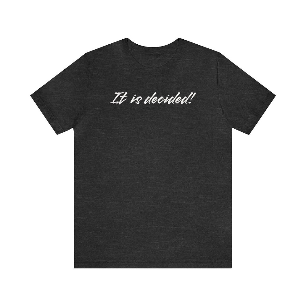 Thumbnail: It Is Decided! Unisex Jersey Short Sleeve T-Shirt