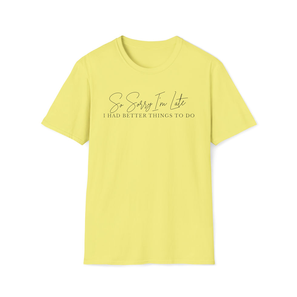 Thumbnail: Sorry I'm Late, Better Things To Do Unisex Softstyle T-Shirt