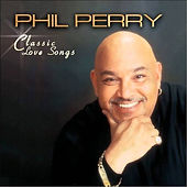 Classic Love Songs Phil Perry