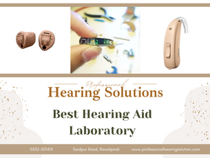 Best Hearing Aid Laboratory in Islamabad – Precision Repairs & Custom Solutions at PHS