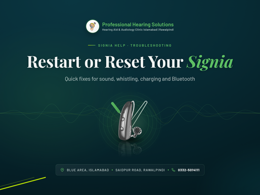 How to restart Signia hearing aids and troubleshoot common problems, Professional Hearing Solutions Islamabad