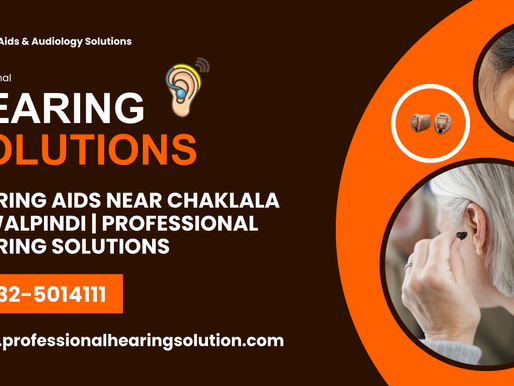 Hearing Aids Near Chaklala Rawalpindi | Professional Hearing Solutions